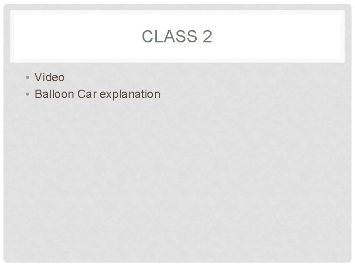CLASS 2 • Video • Balloon Car explanation 