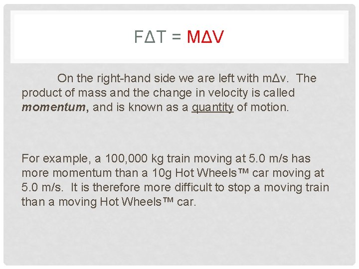 FΔT = MΔV On the right-hand side we are left with mΔv. The product