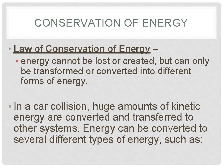 CONSERVATION OF ENERGY • Law of Conservation of Energy – • energy cannot be