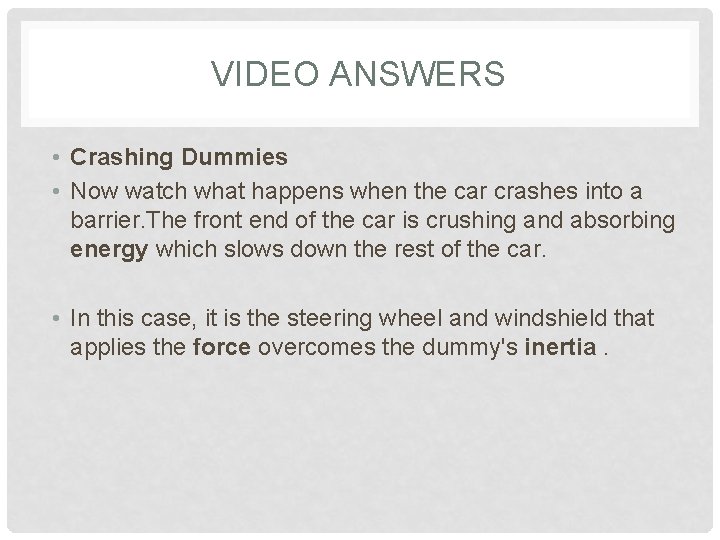 VIDEO ANSWERS • Crashing Dummies • Now watch what happens when the car crashes