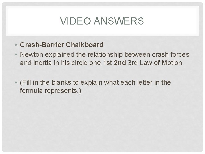 VIDEO ANSWERS • Crash-Barrier Chalkboard • Newton explained the relationship between crash forces and