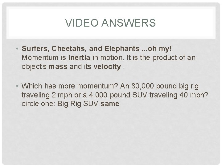 VIDEO ANSWERS • Surfers, Cheetahs, and Elephants. . . oh my! Momentum is inertia