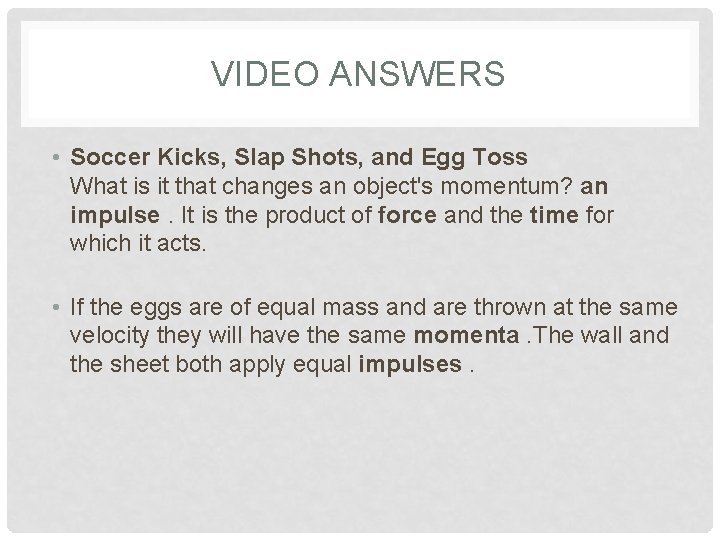 VIDEO ANSWERS • Soccer Kicks, Slap Shots, and Egg Toss What is it that