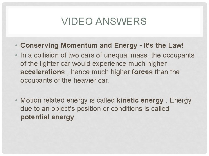 VIDEO ANSWERS • Conserving Momentum and Energy - It’s the Law! • In a