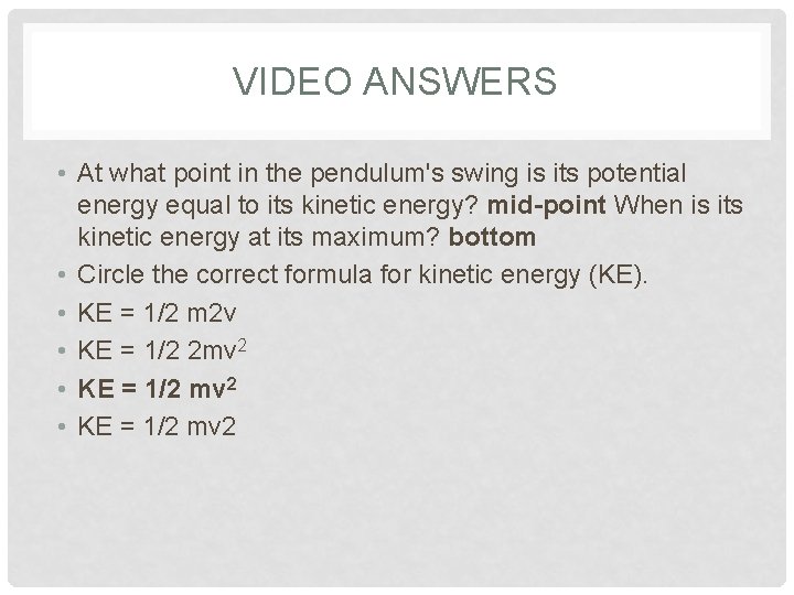 VIDEO ANSWERS • At what point in the pendulum's swing is its potential energy