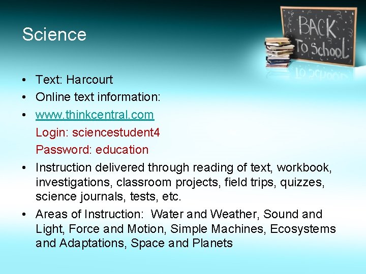 Science • Text: Harcourt • Online text information: • www. thinkcentral. com Login: sciencestudent