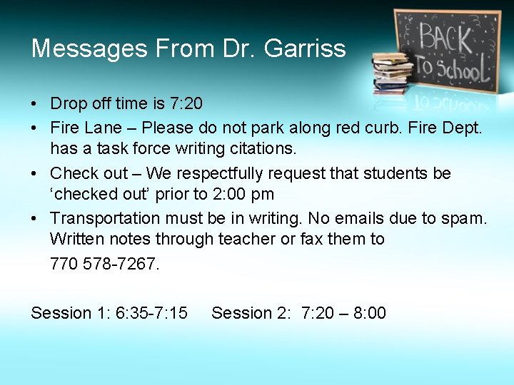 Messages From Dr. Garriss • Drop off time is 7: 20 • Fire Lane