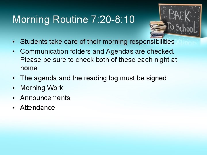 Morning Routine 7: 20 -8: 10 • Students take care of their morning responsibilities