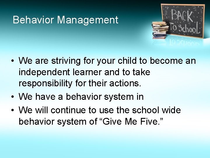 Behavior Management • We are striving for your child to become an independent learner