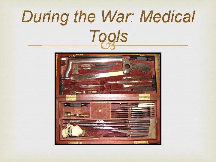 During the War: Medical Tools 