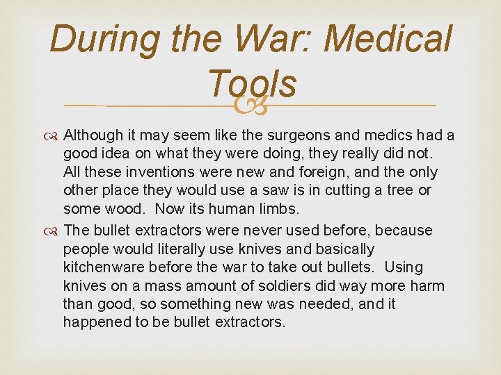 During the War: Medical Tools Although it may seem like the surgeons and medics