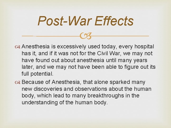 Post-War Effects Anesthesia is excessively used today, every hospital has it, and if it