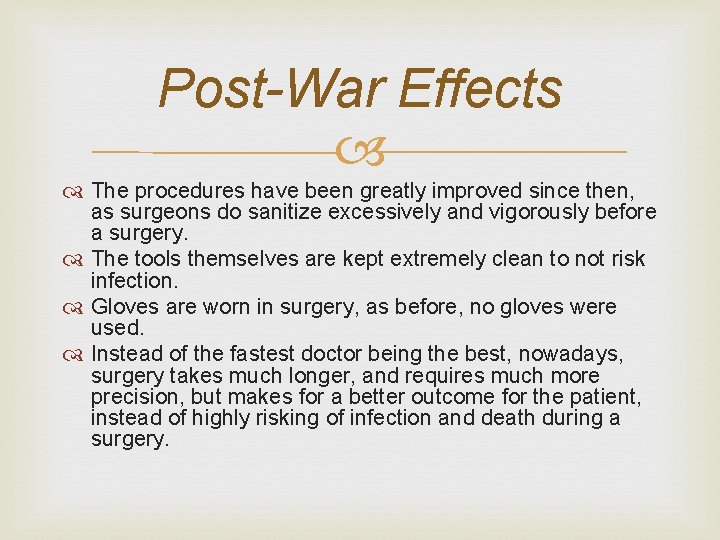 Post-War Effects The procedures have been greatly improved since then, as surgeons do sanitize