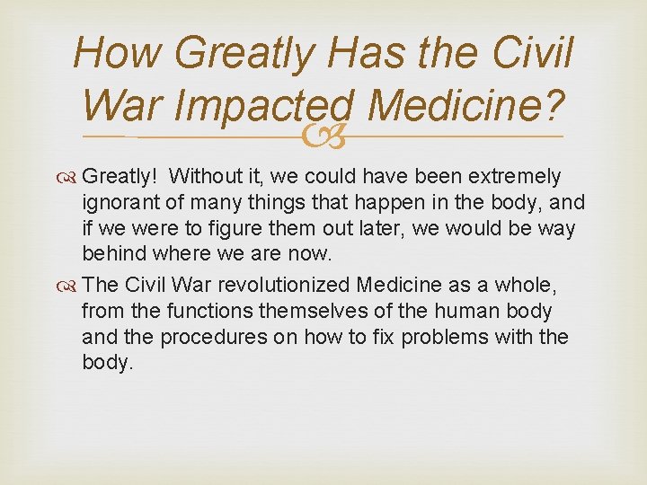 How Greatly Has the Civil War Impacted Medicine? Greatly! Without it, we could have