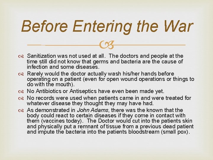 Before Entering the War Sanitization was not used at all. The doctors and people