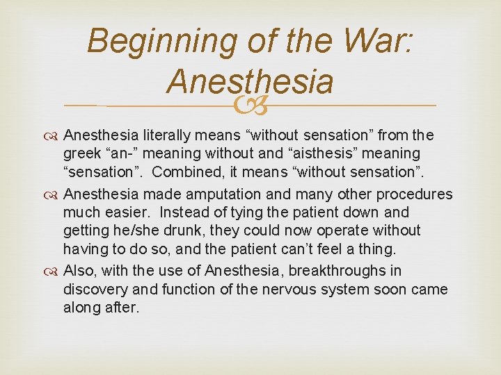 Beginning of the War: Anesthesia literally means “without sensation” from the greek “an-” meaning