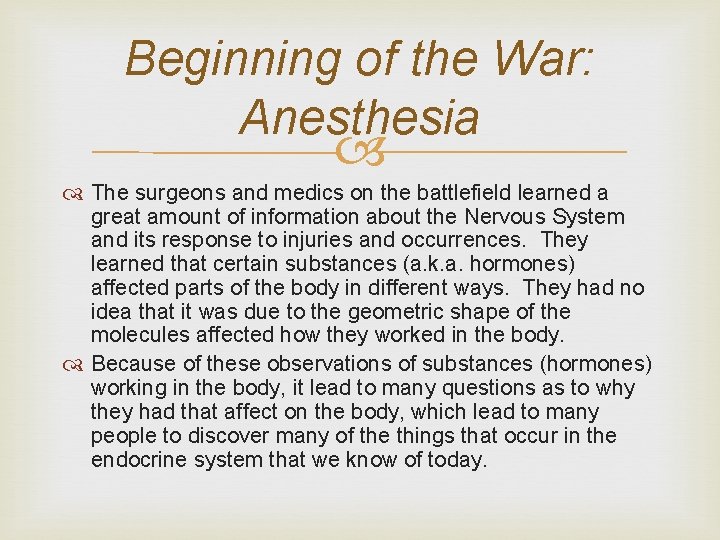 Beginning of the War: Anesthesia The surgeons and medics on the battlefield learned a