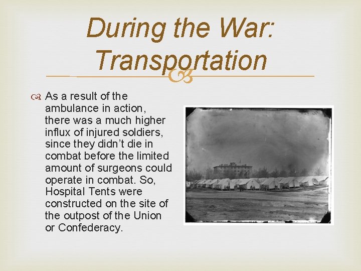 During the War: Transportation As a result of the ambulance in action, there was