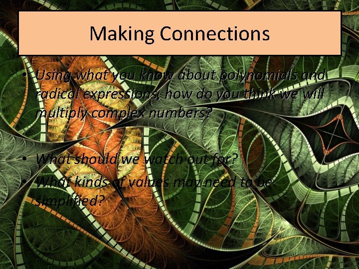 Making Connections • Using what you know about polynomials and radical expressions, how do