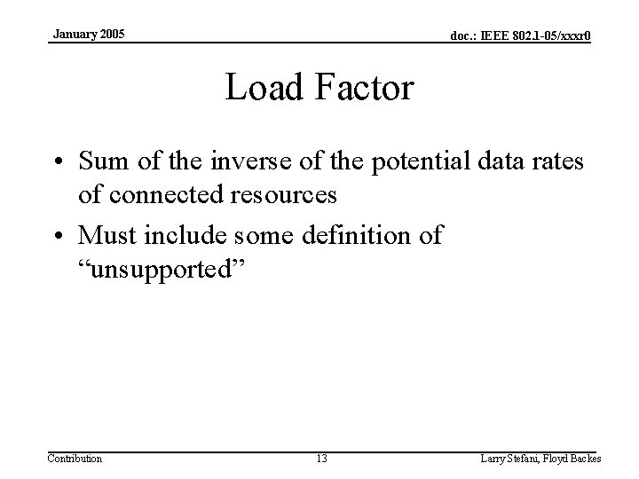 January 2005 doc. : IEEE 802. 1 -05/xxxr 0 Load Factor • Sum of