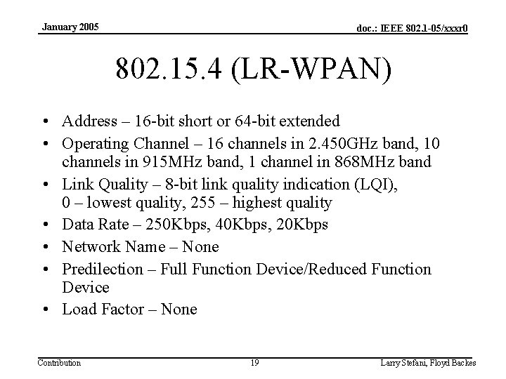 January 2005 doc. : IEEE 802. 1 -05/xxxr 0 802. 15. 4 (LR-WPAN) •