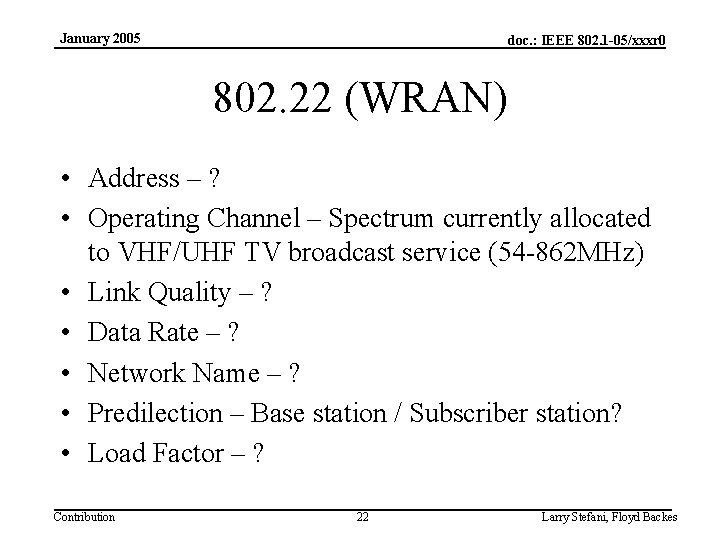 January 2005 doc. : IEEE 802. 1 -05/xxxr 0 802. 22 (WRAN) • Address