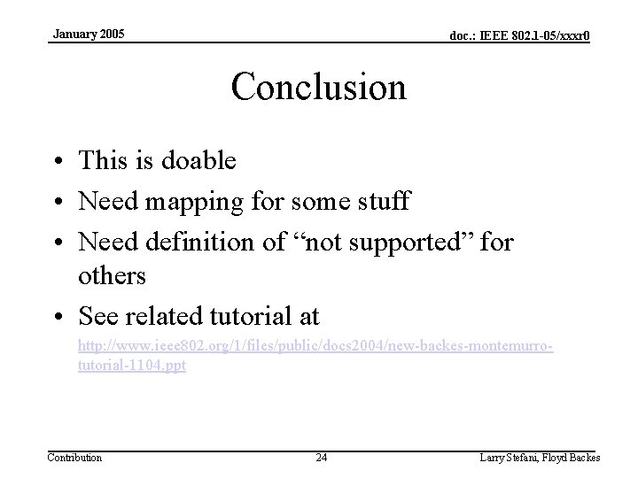 January 2005 doc. : IEEE 802. 1 -05/xxxr 0 Conclusion • This is doable