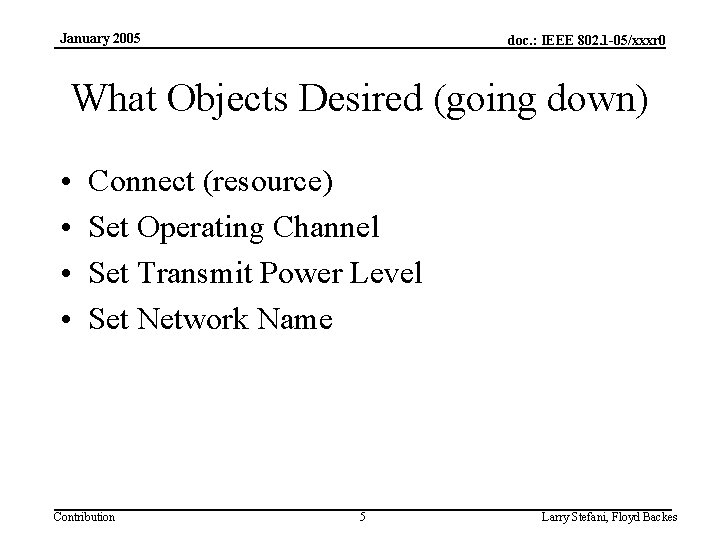 January 2005 doc. : IEEE 802. 1 -05/xxxr 0 What Objects Desired (going down)