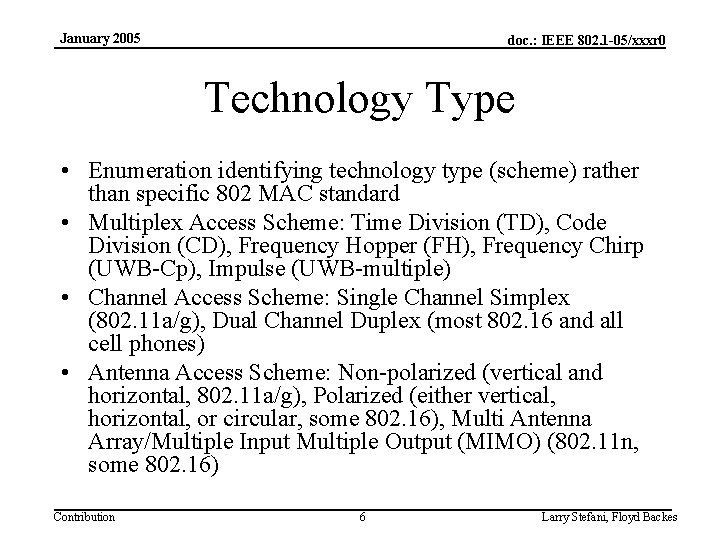 January 2005 doc. : IEEE 802. 1 -05/xxxr 0 Technology Type • Enumeration identifying