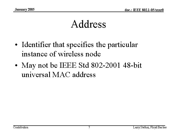 January 2005 doc. : IEEE 802. 1 -05/xxxr 0 Address • Identifier that specifies