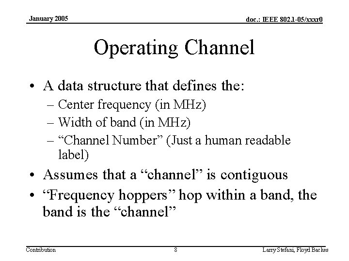 January 2005 doc. : IEEE 802. 1 -05/xxxr 0 Operating Channel • A data