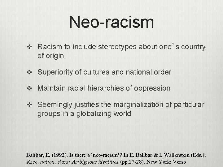 Neo-racism v Racism to include stereotypes about one’s country of origin. v Superiority of