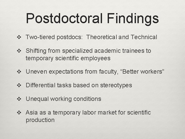 Postdoctoral Findings v Two-tiered postdocs: Theoretical and Technical v Shifting from specialized academic trainees