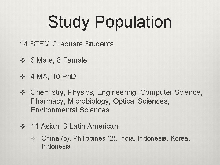 Study Population 14 STEM Graduate Students v 6 Male, 8 Female v 4 MA,