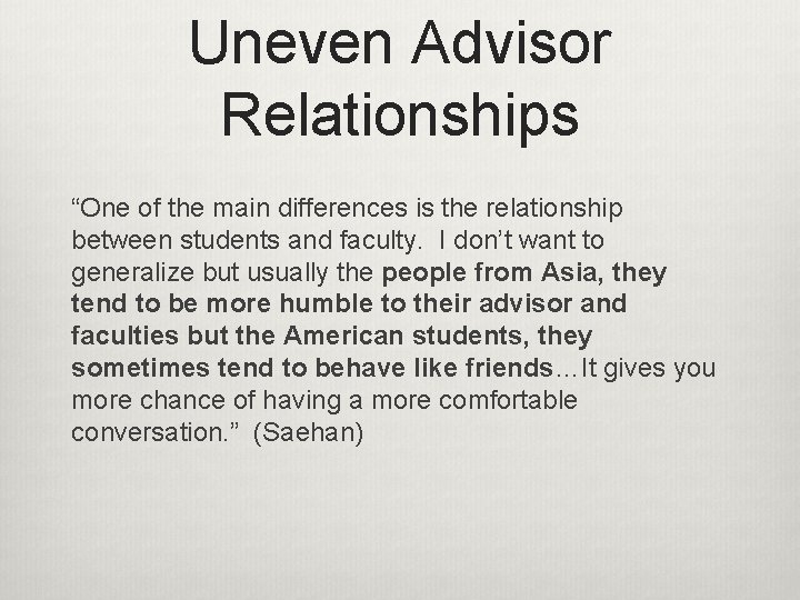 Uneven Advisor Relationships “One of the main differences is the relationship between students and