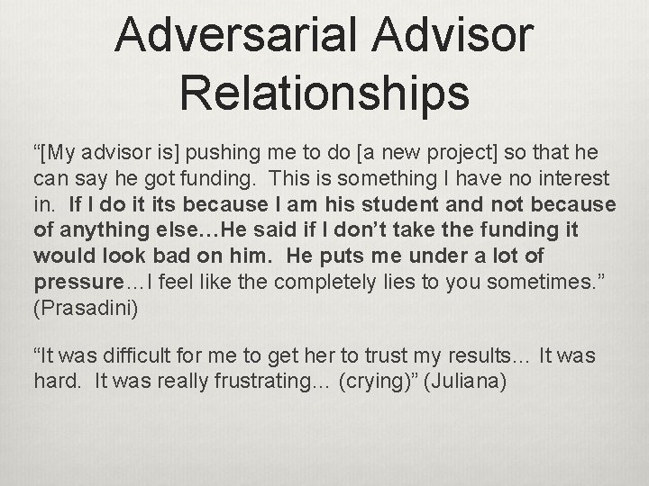 Adversarial Advisor Relationships “[My advisor is] pushing me to do [a new project] so