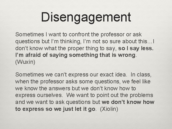 Disengagement Sometimes I want to confront the professor or ask questions but I’m thinking,