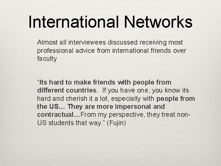 International Networks Almost all interviewees discussed receiving most professional advice from international friends over
