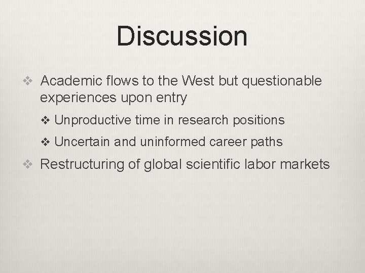 Discussion v Academic flows to the West but questionable experiences upon entry v Unproductive