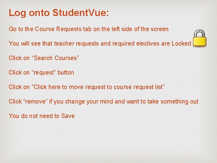 Log onto Student. Vue: Go to the Course Requests tab on the left side
