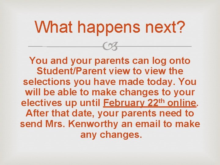 What happens next? You and your parents can log onto Student/Parent view to view