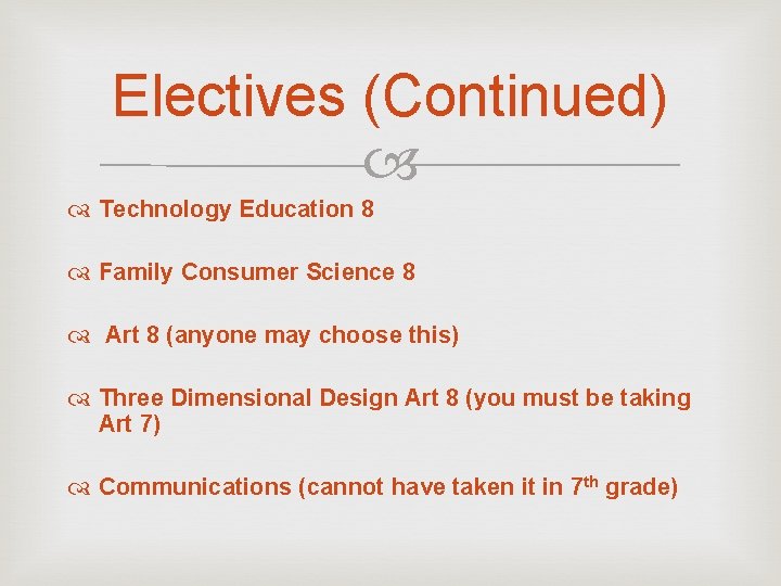 Electives (Continued) Technology Education 8 Family Consumer Science 8 Art 8 (anyone may choose