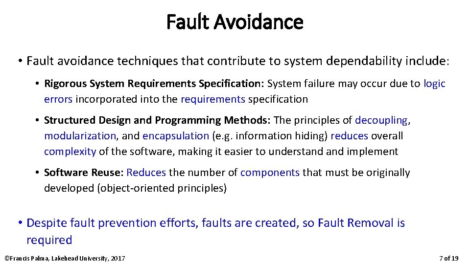 Fault Avoidance • Fault avoidance techniques that contribute to system dependability include: • Rigorous