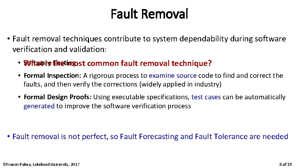 Fault Removal • Fault removal techniques contribute to system dependability during software verification and