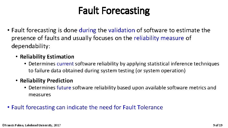 Fault Forecasting • Fault forecasting is done during the validation of software to estimate