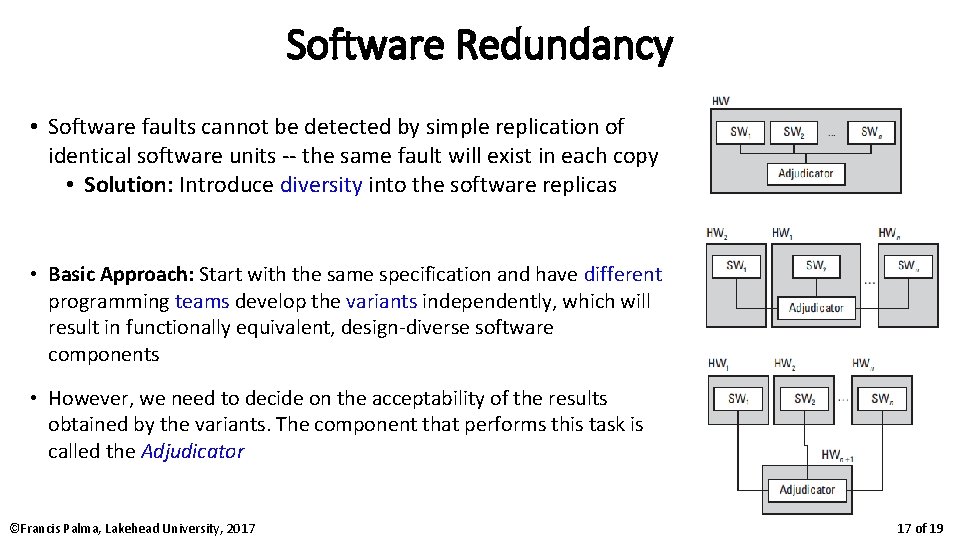 Software Redundancy • Software faults cannot be detected by simple replication of identical software