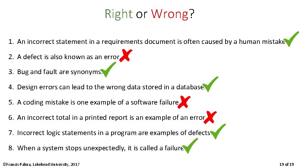 Right or Wrong? 1. An incorrect statement in a requirements document is often caused