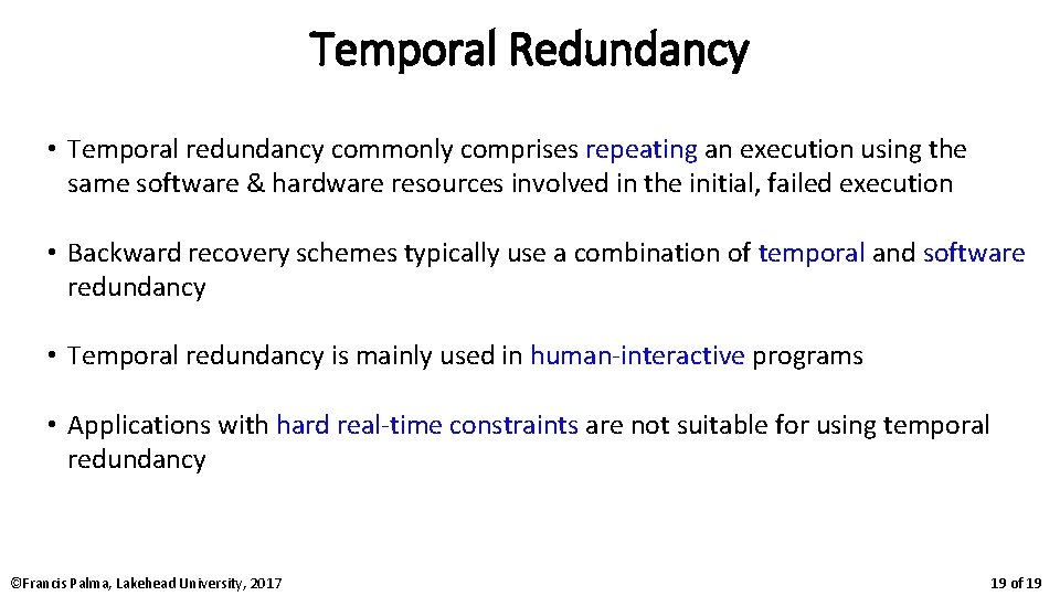 Temporal Redundancy • Temporal redundancy commonly comprises repeating an execution using the same software