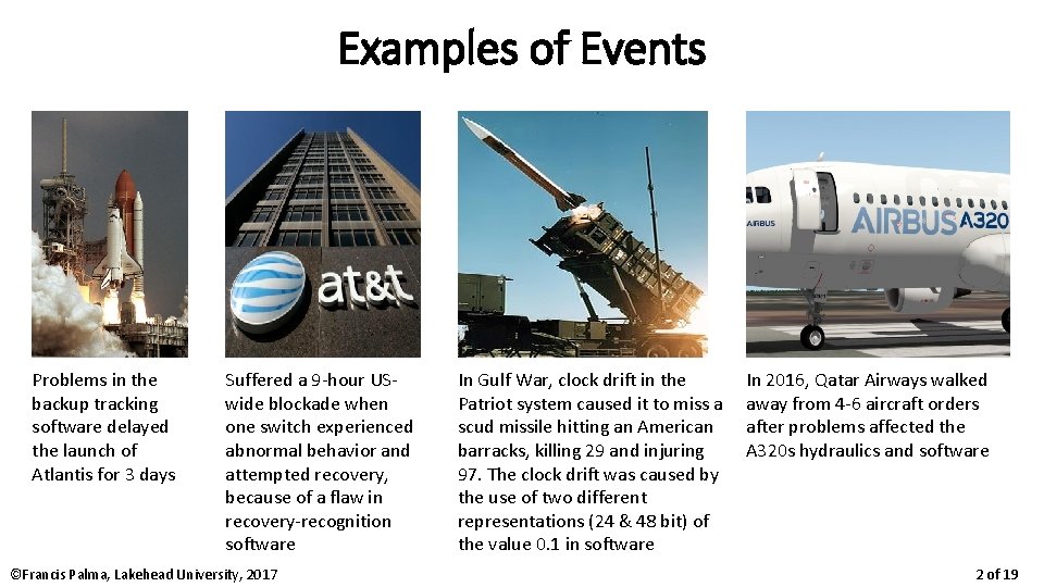 Examples of Events Problems in the backup tracking software delayed the launch of Atlantis