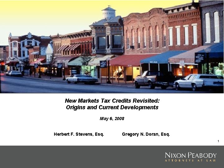 New Markets Tax Credits Revisited: Origins and Current Developments May 6, 2008 Herbert F.